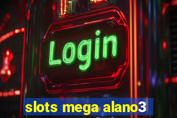 slots mega alano3